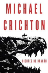 Title: Dientes de dragón, Author: Michael Crichton