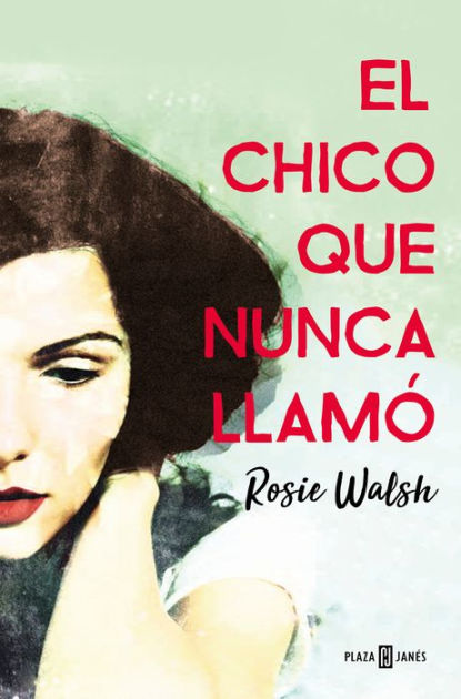 El Chico Que Nunca Llamo Ghosted By Rosie Walsh Paperback Barnes Noble
