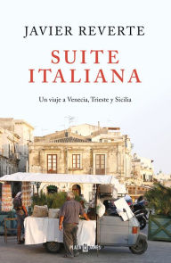 Title: Suite Italiana: Un viaje a Venecia, Trieste y Sicilia, Author: Javier Reverte
