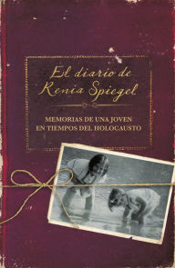 Books to free download El diario de Renia Spiegel: El testimonio de una joven en tiempos del Holocausto/ Renia's Diary: A Holocaust Journal (English literature) 