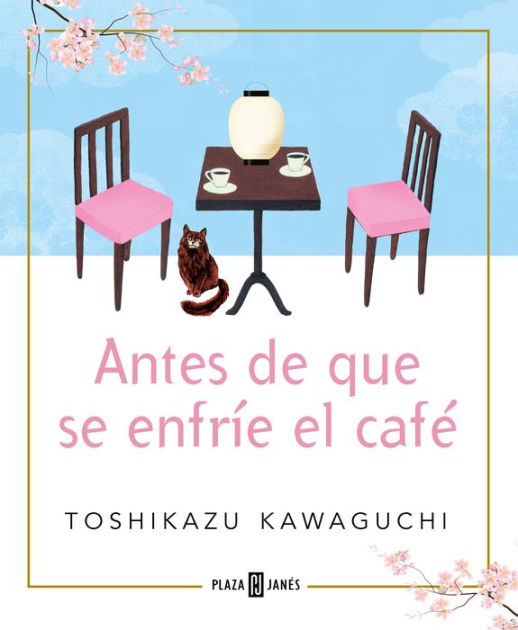 Antes de que se enfríe el café'  Reseña del emotivo libro de Toshikazu  Kawaguchi - Lucy Bloguera