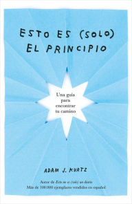 Title: Esto es (solo) el principio / You Are Here Now (for Now), Author: Adam J. Kurtz