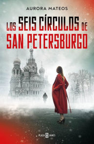Title: Los seis círculos de San Petersburgo / The Six Circles of Saint Petersburg, Author: AURORA MATEOS