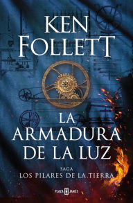 Title: La armadura de la luz (Saga Los pilares de la Tierra 4), Author: Ken Follett