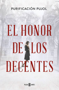 Title: El honor de los decentes / Honor of the Virtuous, Author: Purificación Pujol