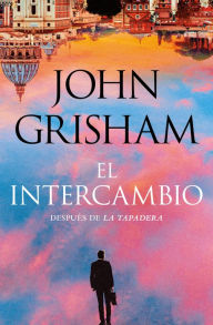 Title: El intercambio (La tapadera 2), Author: John Grisham