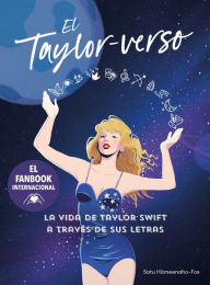 Title: El Taylor-verso: La vida de Taylor Swift a través de sus letras / Into the Taylo r-Verse, Author: Satu Hämeenaho-Fox