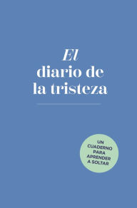 Title: El diario de la tristeza / The Sadness Book, Author: Elias Baar