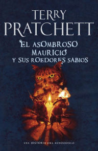 Title: El asombroso Mauricio y sus roedores sabios (The Amazing Maurice and His Educated Rodents), Author: Terry Pratchett