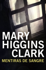 Title: Mentiras de sangre, Author: Mary Higgins Clark