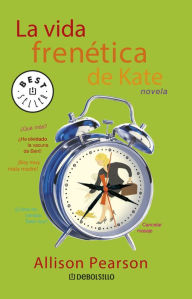 Title: La vida frenética de Kate, Author: Allison Pearson