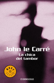 Title: La chica del tambor (The Little Drummer Girl), Author: John le Carré
