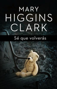 Title: Sé que volverás, Author: Mary Higgins Clark