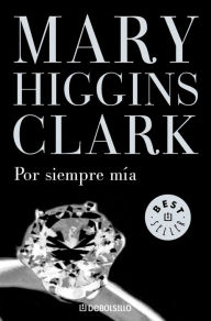 Title: Por siempre mía (You Belong to Me), Author: Mary Higgins Clark
