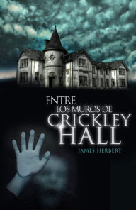 Title: Entre los muros de Crickley Hall (The Secret of Crickley Hall), Author: James Herbert