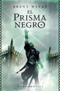 Title: El prisma negro (The Black Prism), Author: Brent Weeks