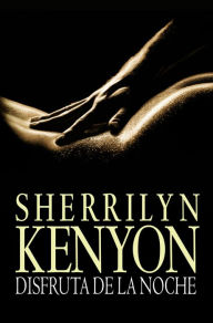 Title: Disfruta de la noche (Seize the Night), Author: Sherrilyn Kenyon