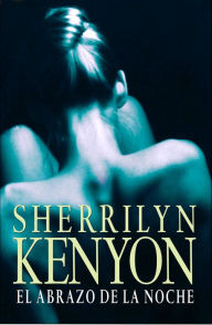 Title: El abrazo de la noche (Night Embrace), Author: Sherrilyn Kenyon