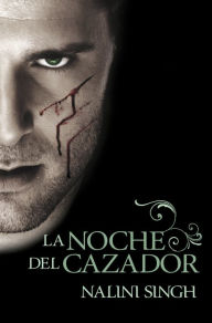Title: La noche del cazador (Slave to Sensation), Author: Nalini Singh