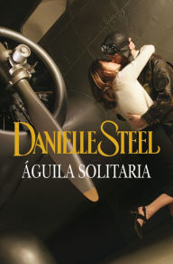 Title: Águila solitaria, Author: Danielle Steel