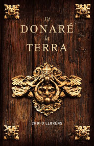 Title: Et donaré la terra, Author: Chufo Lloréns