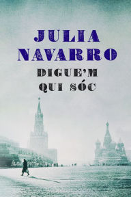 Title: Digue'm qui sóc, Author: Julia Navarro