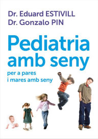 Title: Pediatria amb seny: per a pares i mares amb seny, Author: Dr. Eduard Estivill