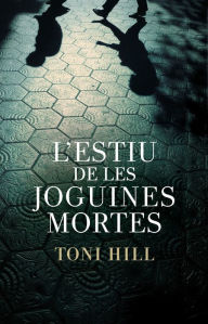 Title: L'estiu de les joguines mortes (Inspector Salgado 1), Author: Toni Hill