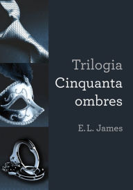 Title: Trilogia Cinquanta ombres, Author: E.L. James