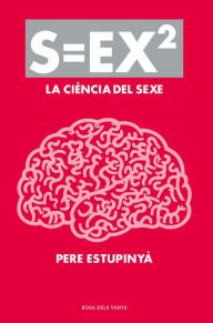 Title: S=ex2: La ciència del sexe, Author: Pere Estupinyà