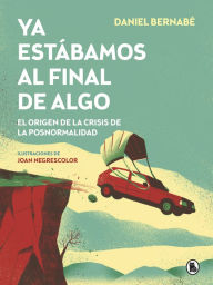 Title: Ya estábamos al final de algo, Author: Daniel Bernabé