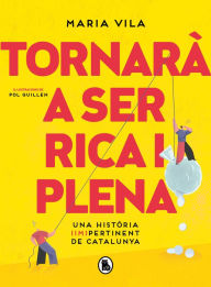 Title: Tornarà a ser rica i plena: Una història (im)pertinent de Catalunya, Author: Maria Vila