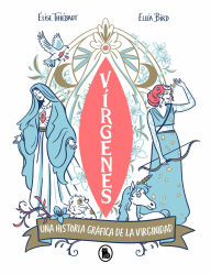 Title: Vírgenes: Una historia gráfica de la virginidad / Virgins. The Wild History of Virginity, Author: Élise Thiébaut