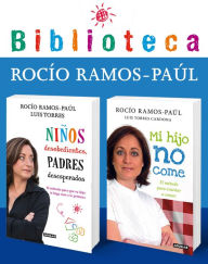 Title: Biblioteca Rocío Ramos-Paúl (pack 2 ebooks: Mi hijo no come y Niños desobedientes, padres desesperados), Author: Rocío Ramos-Paúl