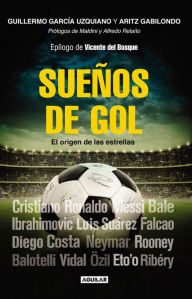 Title: Sueños de gol: El origen de las estrellas, Author: Guillermo García Uzquiano