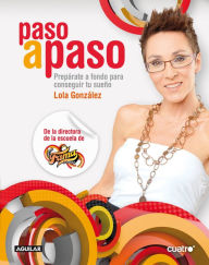 Title: Paso a paso (Fama): Prepárate a fondo para conseguir tu sueño, Author: Lola González
