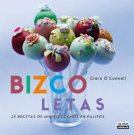 Bizcoletas (Pop Bakery: 25 Recipes for Delicious Little Cakes on Sticks)