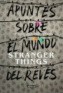 Apuntes sobre el mundo del revés. Una guía no oficial de Stranger Things