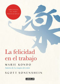 Title: La felicidad en el trabajo / Joy at Work : Organizing Your Professional Life, Author: Marie Kondo