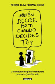 Title: ¿Quién decide por ti cuando decides tú? / Who Decides for You When It Is Up to Y ou?, Author: Domm Cobb