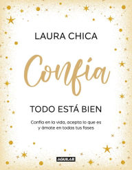 Title: Confía. Todo está bien / Trust. Everything Is Fine, Author: Laura Chica