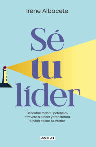 Title: Sé tu líder/ Be Your Own Leader, Author: Irene Albacete