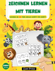 Title: Zeichnen lernen mit Tieren: Zeichnen Sie 100 Tiere einfach Schritt fï¿½r Schritt, Author: Press Esel