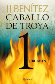 Title: Jerusalén. Caballo de Troya 1, Author: J. J. Benítez
