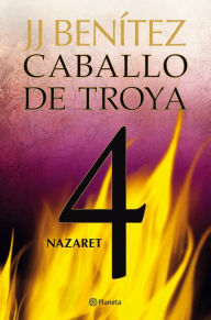 Title: Nazaret. Caballo de Troya 4, Author: J. J. Benítez