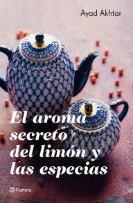 Title: El aroma secreto del limón y las especias (American Dervish), Author: Ayad Akhtar