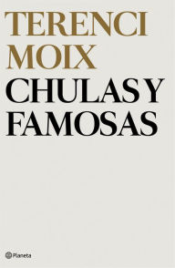 Title: Chulas y famosas, Author: Terenci Moix