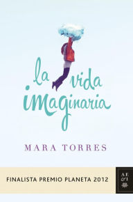 Title: La vida imaginaria, Author: Mara Torres