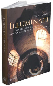 Illuminati: Los secretos de la secta más temida por la Iglesia Católica