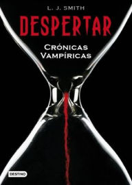 Title: Despertar (The Awakening: Vampire Diaries Series #1), Author: L. J. Smith